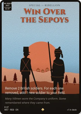 Win Over the Sepoys: Remove 2 British soldiers. For each one removed, add 1 new soldier to your field.